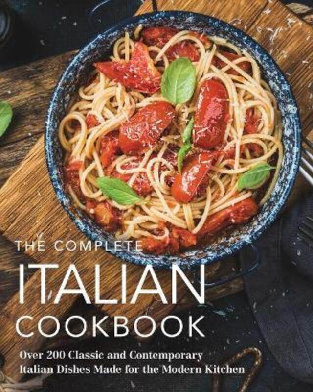 

The Complete Italian Cookbook: 200 Classic and Contemporary Italian Dishes Made for the Modern Kit.Hardcover,By :The Coastal Kitchen