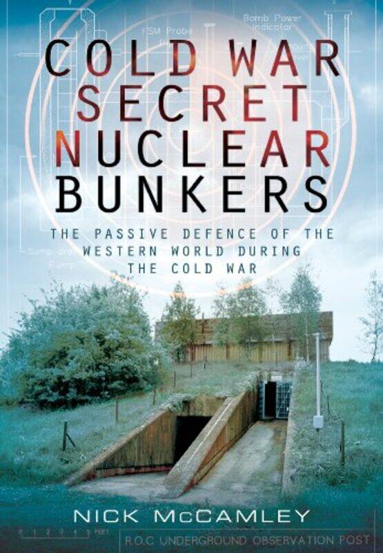 

Cold War Secret Nuclear Bunkers by Nick McCamley-Paperback