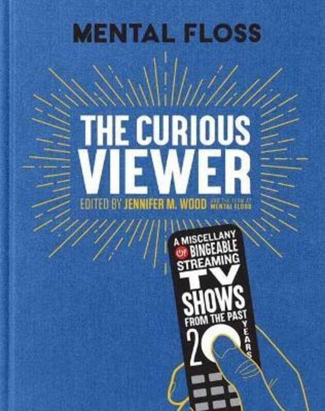 

Mental Floss: The Curious Viewer: A Miscellany of Bingeable Streaming TV Shows from the Past Twenty.Hardcover,By :Jennifer M. Wood