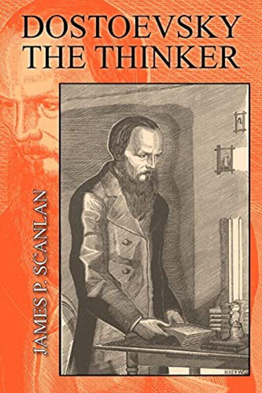 

Dostoevsky the Thinker by James P Scanlan-Paperback