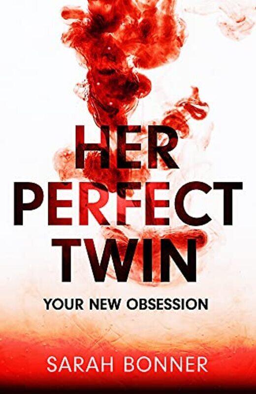 

Her Perfect Twin: The must-read can't-look-away thriller of 2022,Paperback,By:Bonner, Sarah