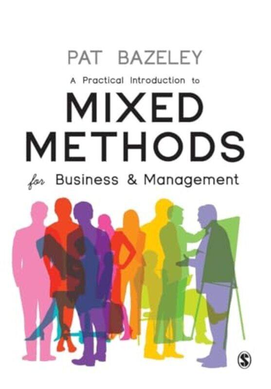 A Practical Introduction to Mixed Methods for Business and Management by Pat Western Sydney University, Australia Bazeley-Paperback