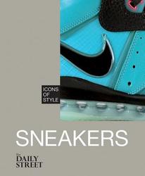 Icons of Style: Sneakers, Hardcover Book, By: The Daily Street