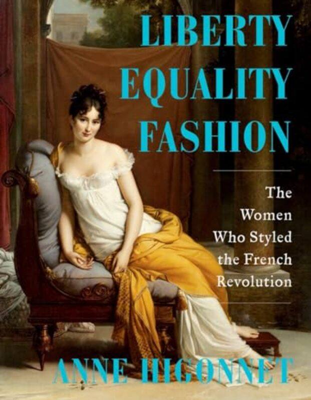 

Liberty Equality Fashion by Anne (Barnard College) Higonnet -Hardcover