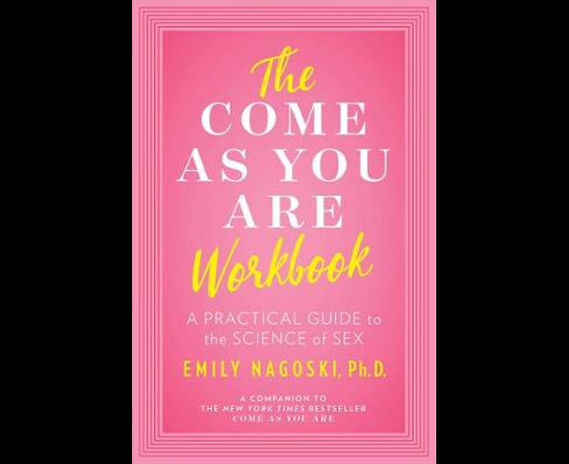 The Come as You Are Workbook, Paperback Book, By: Emily Nagoski