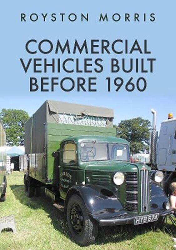 

Commercial Vehicles Built Before 1960 by Royston Morris-Paperback