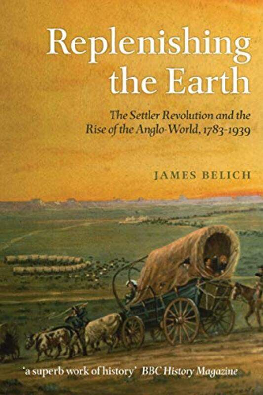 

Replenishing the Earth by James Professor of History, Stout Research Centre, Victoria University of Wellington Belich-Paperback