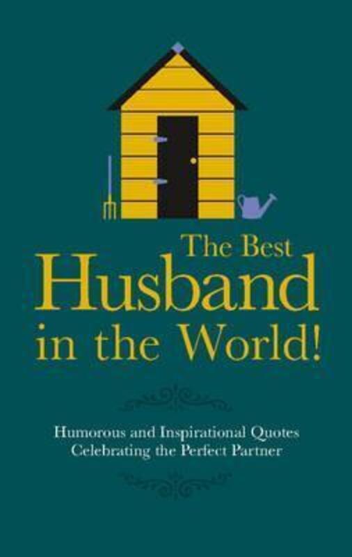 The Best Husband in the World: Humorous and Inspirational Quotes Celebrating the Perfect Partner (Gi.Hardcover,By :Malcolm Croft
