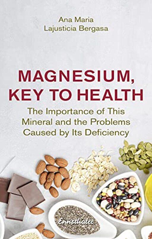 

Magnesium Key to Health by Ana Maria Lajusticia Ana Maria Lajusticia Bergasa Bergasa-Paperback