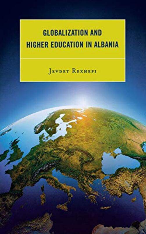 

Globalization and Higher Education in Albania by Jevdet Rexhepi-Hardcover