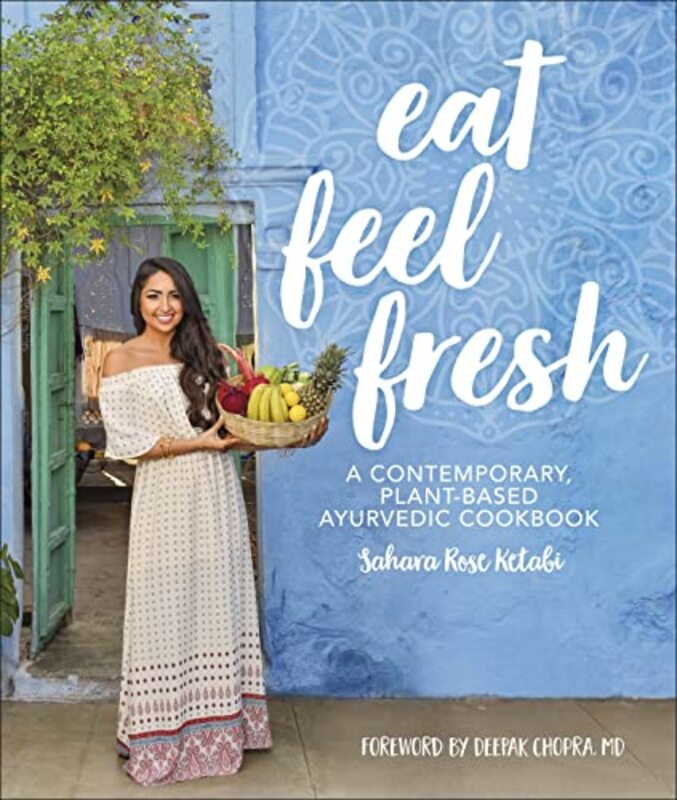 Eat Feel Fresh By Sahara Rose Ketabi Hardcover