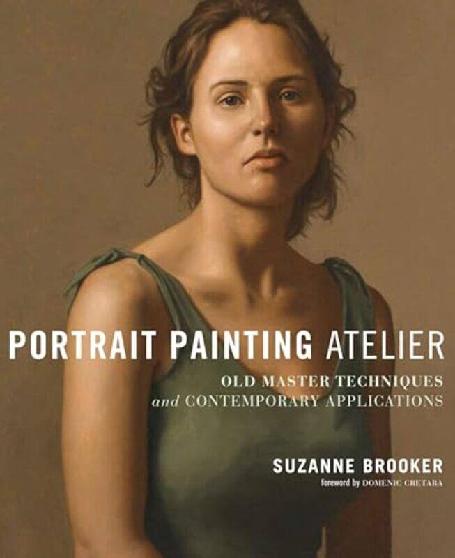 

Portrait Painting Atelier by Brooker, S - Hardcover