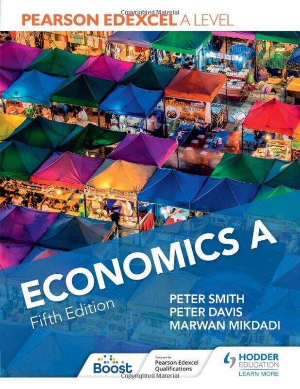 

Pearson Edexcel A Level Economics A Fifth Edition By Smith, Peter - Davis, Peter - Mikdadi, Marwan Paperback