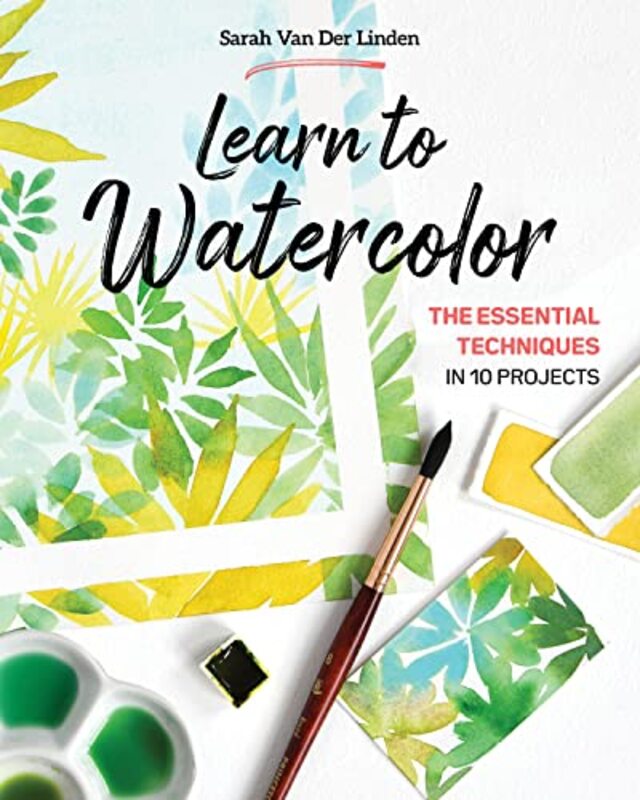 Learn To Watercolor The Essential Techniques In 10 Projects by Van Der Linden, Sarah Paperback