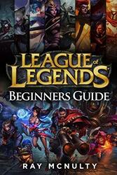 League of Legends Beginners Guide Champions Abilities Runes Summoner Spells Items Summoners R by McNulty, Ray Paperback