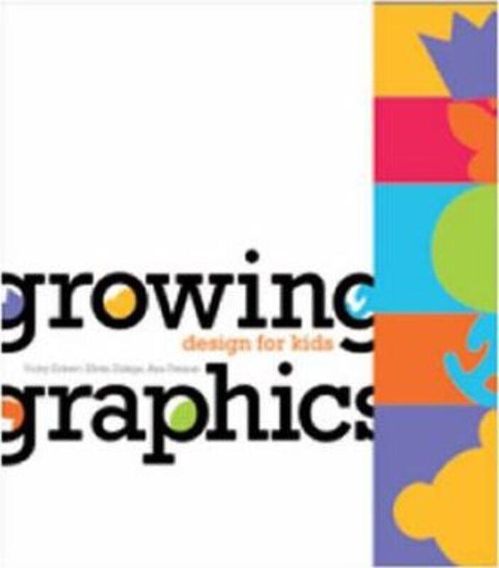 

GROWING GRAPHICS DESIGN FOR KIDS,Paperback,ByVISKY ECKERT