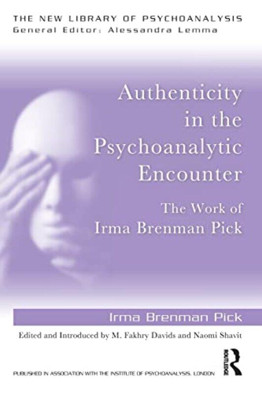 

Authenticity in the Psychoanalytic Encounter by Irma Brenman PickM Fakhry DavidsNaomi Shavit-Paperback