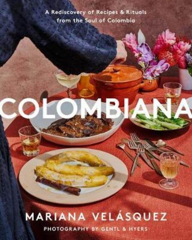 

Colombiana: A Rediscovery of Recipes and Rituals from the Soul of Colombia.Hardcover,By :Velasquez, Mariana