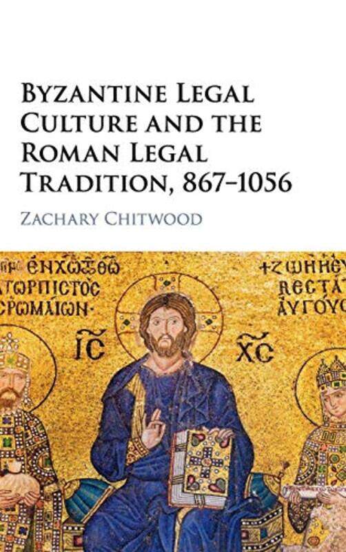 

Byzantine Legal Culture And The Roman Legal Tradition 8671056 By Zachary Johannes Gu...Hardcover