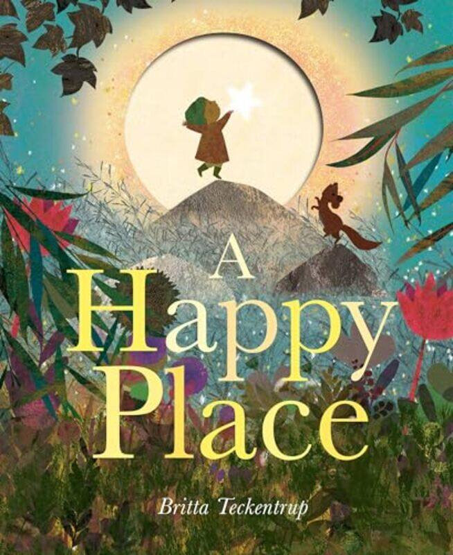 

A Happy Place By Teckentrup, Britta - Teckentrup, Britta -Paperback
