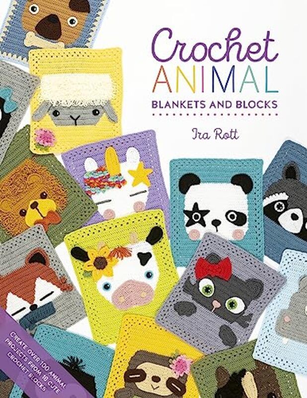 

Crochet Animal Blankets and Blocks: Create over 100 animal projects from 18 cute crochet blocks , Paperback by Rott, Ira