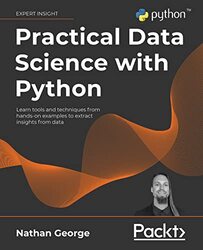 Practical Data Science With Python Learn Tools And Techniques From Hands-On Examples To Extract Ins By George Nathan - Paperback
