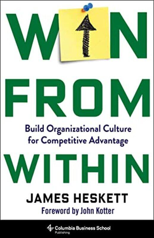 

Win From Within Build Organizational Culture For Competitive Advantage By Heskett, James Hardcover