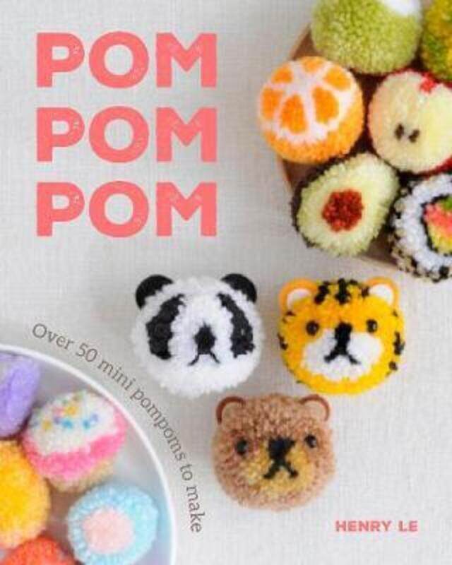 

Pom Pom Pom: Over 50 Mini Pompoms to Make.paperback,By :Le, Henry