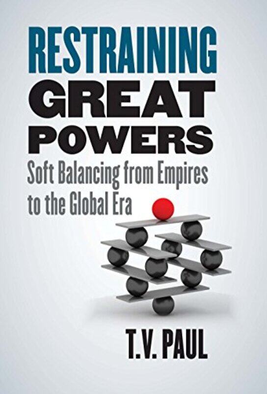 

Restraining Great Powers by T V Paul-Hardcover