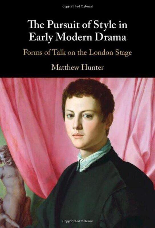 

The Pursuit of Style in Early Modern Drama by Matthew Texas Tech University Hunter-Hardcover