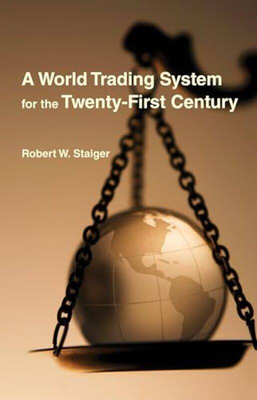 

A World Trading System For The Twentyfirst Century by Robert W Staiger-Hardcover