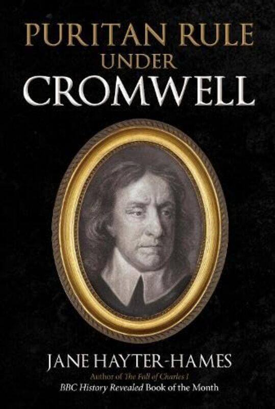 

Puritan Rule Under Cromwell by Jane Hayter-Hames-Hardcover