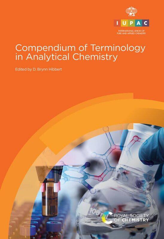 

Compendium of Terminology in Analytical Chemistry by D Brynn University of New South Wales, Australia Hibbert-Hardcover