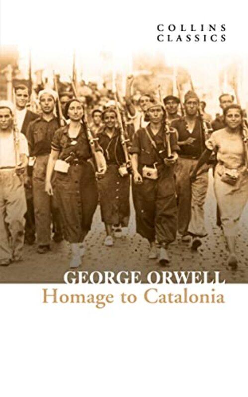 

Homage To Catalonia Collins Classics, Paperback by George Orwell
