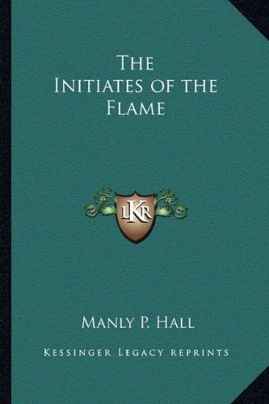 

The Initiates of the Flame , Paperback by Hall, Manly P