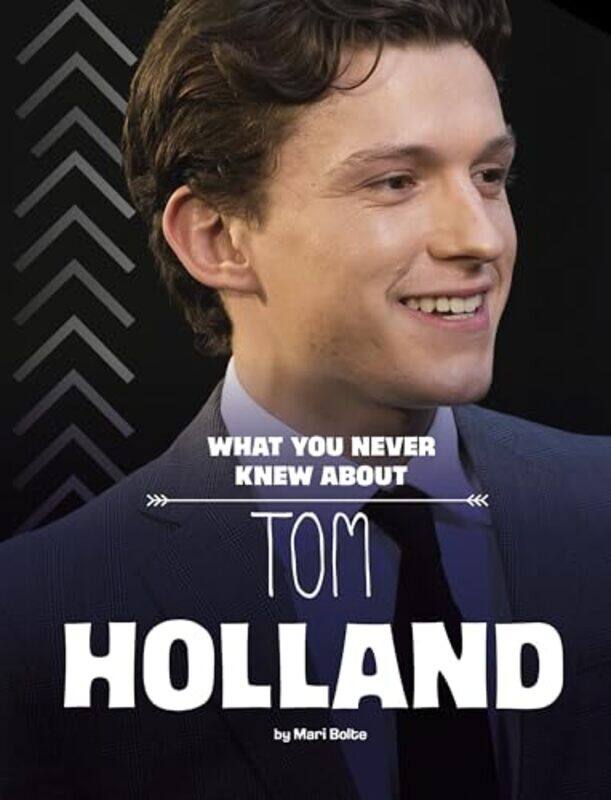

What You Never Knew About Tom Holland By Bolte Mari - Paperback