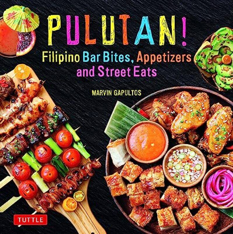 

Pulutan! Filipino Bar Bites, Appetizers and Street Eats: (Filipino Cookbook with over 60 Easy-to-Mak , Hardcover by Gapultos, Marvin