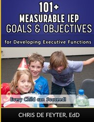 101 Measurable Iep Goals And Objectives For Developing Executive Functions By De Feyter Chris Med Msc Paperback