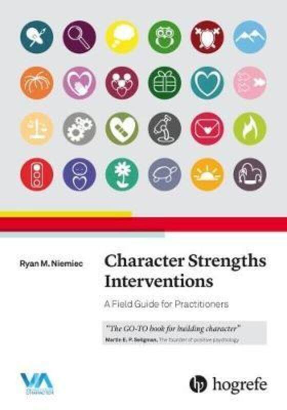 

Character Strengths Interventions: A Field Guide for Practitioners: 2017