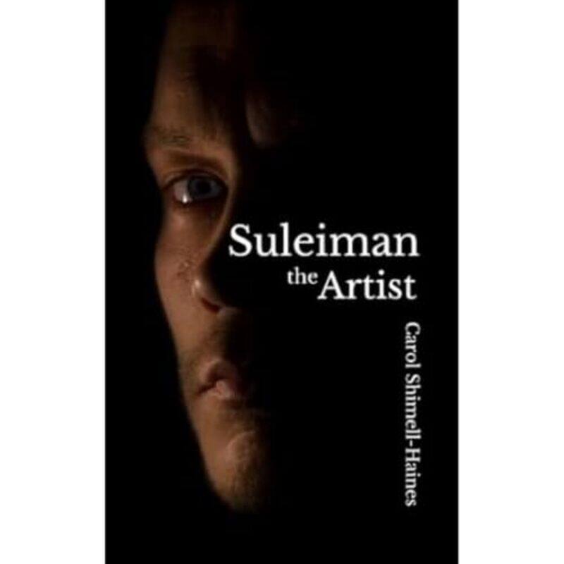 

Suleiman the Artist by Carol Shimell-Haines-Paperback