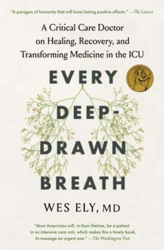 

Every Deepdrawn Breath A Critical Care Doctor On Healing Recovery And Transforming Medicine In T by Ely, Dr Wes - Paperback