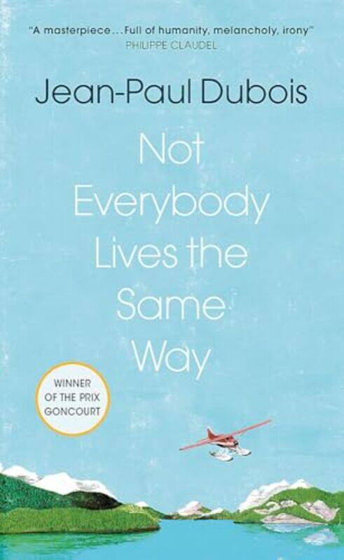 

Not Everybody Lives the Same Way by Jean-Paul DuboisDavid Homel-Hardcover
