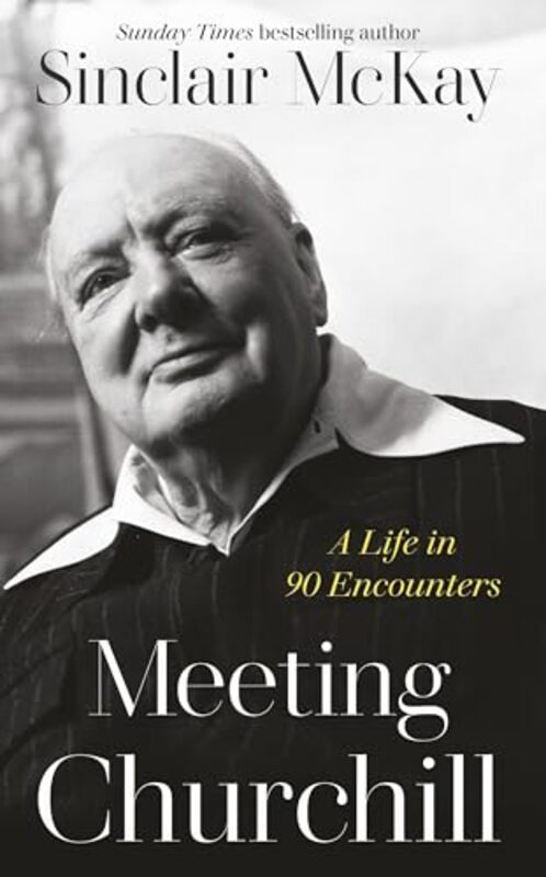 

Meeting Churchill by Sinclair McKay-Hardcover