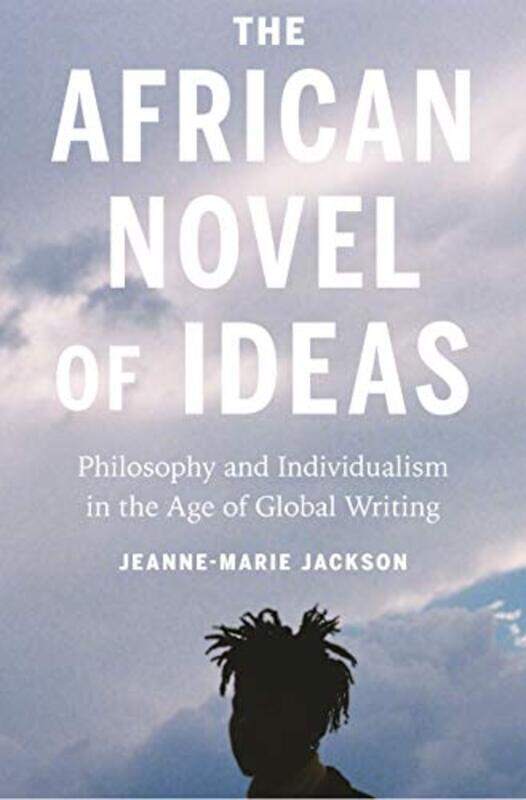 

The African Novel of Ideas by Jeanne-Marie Jackson-Paperback