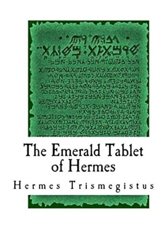 

The Emerald Tablet of Hermes: The Smaragdine Table, or Tabula Smaragdina , Paperback by Newton, Issac - Trismegistus, Hermes