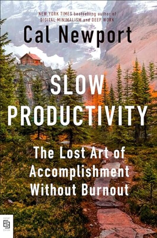 

Slow Productivity The Lost Art Of Accomplishment Without Burnout by Newport, Cal -Paperback