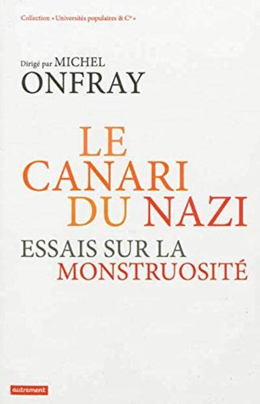 

Le canari du nazi : Essais sur la monstruosit,Paperback by Michel Onfray