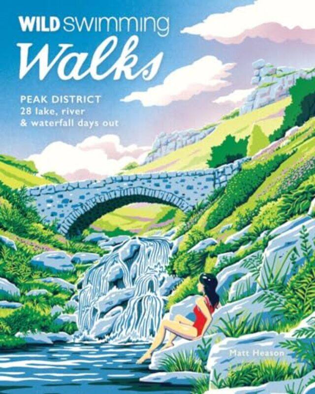 

Wild Swimming Walks Peak District 28 River Lake and Waterfall Days Out by Heason, Matt..Paperback