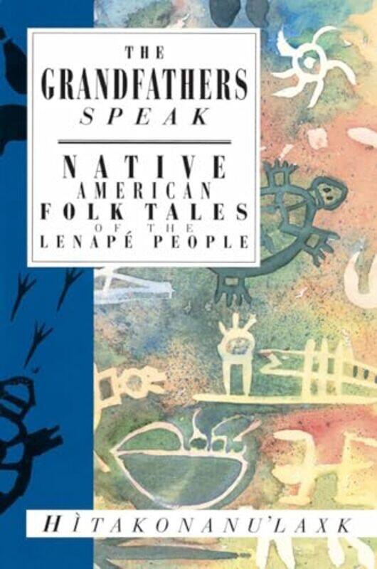 

The Grandfathers Speak by Hitakonanulaxk-Paperback
