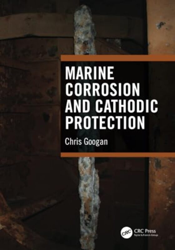 Marine Corrosion and Cathodic Protection by Chris Accredited Corrosion Specialist, UK Googan-Paperback